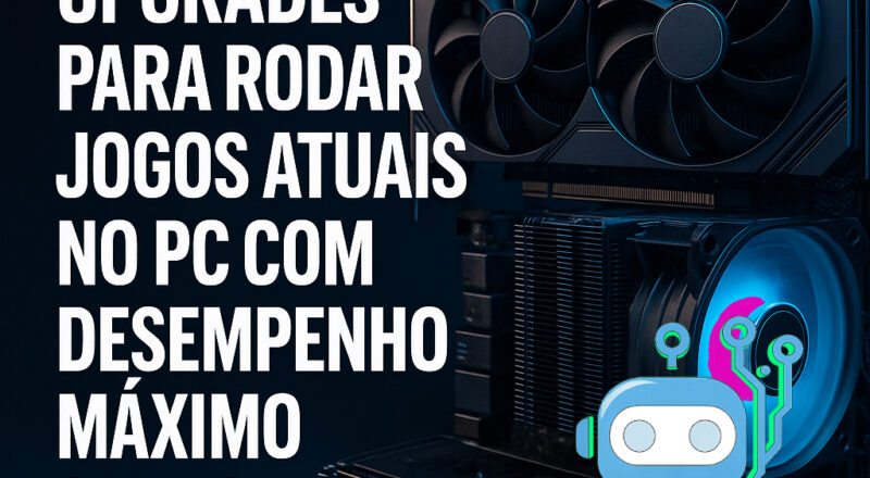 Melhores Upgrades para Rodar Jogos Atuais no PC com Desempenho Máximo (2025) Melhores Upgrades para Rodar Jogos Atuais no PC com Desempenho Máximo (2025)