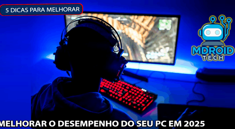 5 Dicas para Melhorar o Desempenho do Seu PC em 2025 5 Dicas para Melhorar o Desempenho do Seu PC em 2025