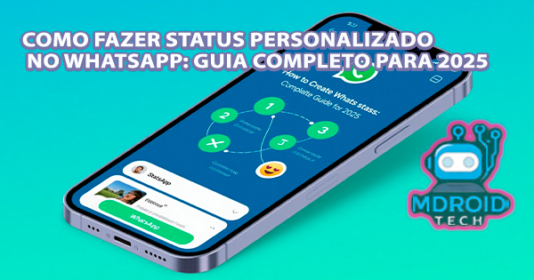 Como Fazer Status Personalizado no WhatsApp: Guia Completo para 2025