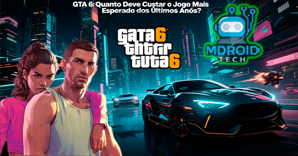 GTA 6: Quanto Deve Custar o Jogo Mais Esperado dos Últimos Anos?