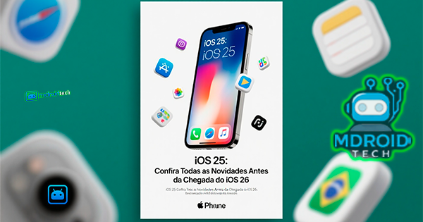 iOS 25: Confira Todas as Novidades Antes da Chegada do iOS 26